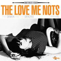 The Love Me Nots : The Demon and the Devotee